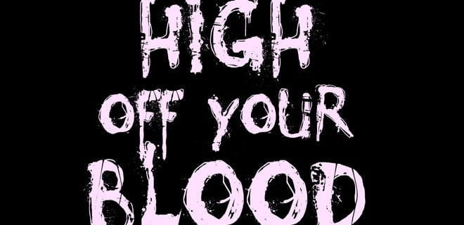 High off your blood